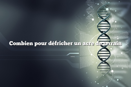 Combien pour défricher un acre de terrain