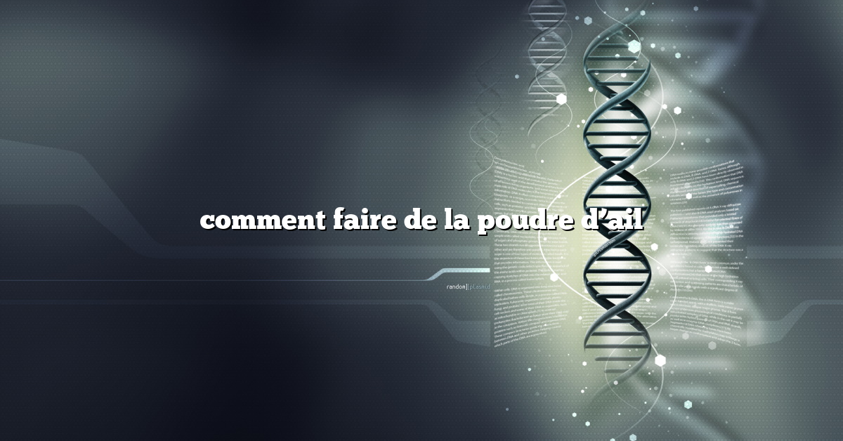 comment faire de la poudre d’ail