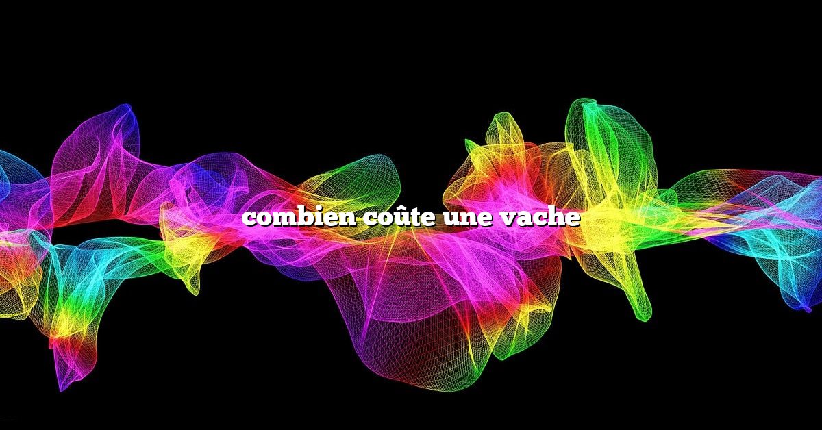 combien coûte une vache