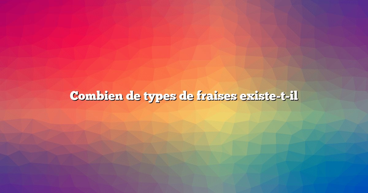 Combien de types de fraises existe-t-il