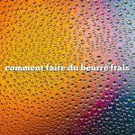 comment faire du beurre frais