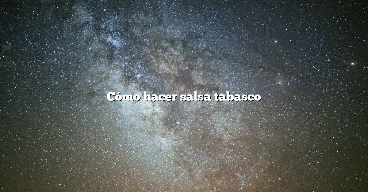 Cómo hacer salsa tabasco