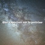 Que vaporiser sur la poitrine