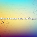 Combien de temps dure le réfrigérateur
