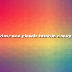 Come avviare una piccola fattoria a scopo di lucro