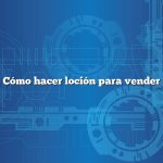 Cómo hacer loción para vender