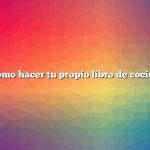 Cómo hacer tu propio libro de cocina