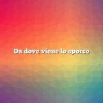 Da dove viene lo sporco