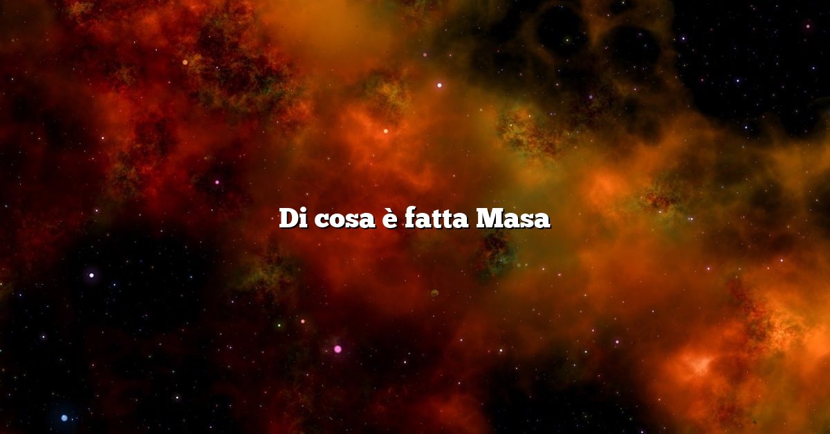 Di cosa è fatta Masa