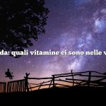 Domanda: quali vitamine ci sono nelle verdure
