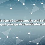 Le concept de densité nutritionnelle est le plus utile pour atteindre quel principe de planification alimentaire