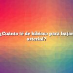 Pregunta: ¿Cuánto té de hibisco para bajar la presión arterial?