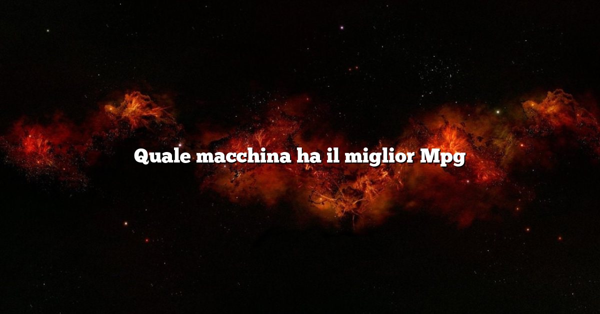 Quale macchina ha il miglior Mpg