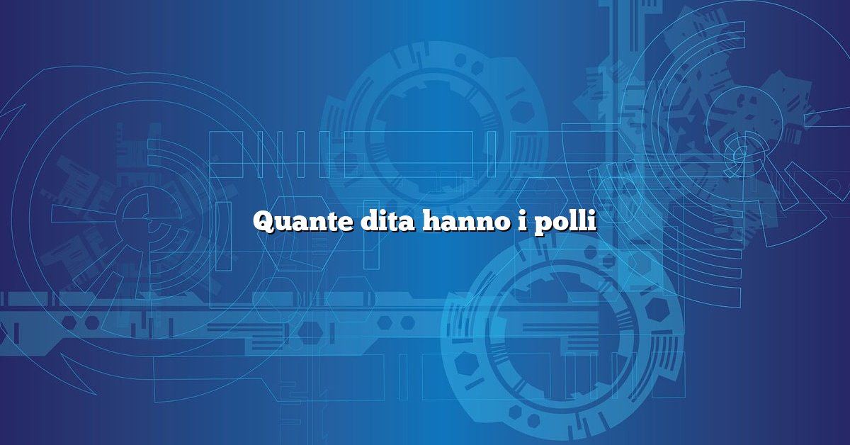 Quante dita hanno i polli