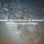 Respuesta rápida: alimentación de terneros con biberón durante cuánto tiempo