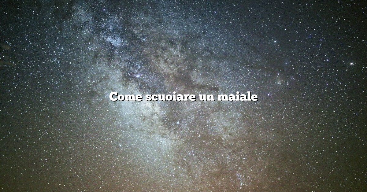 Come scuoiare un maiale