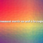 Comment ouvrir un œuf à la coque