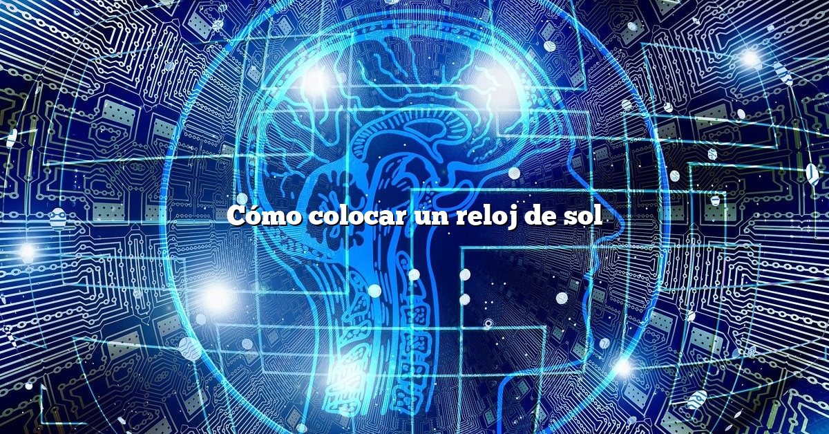 Cómo colocar un reloj de sol