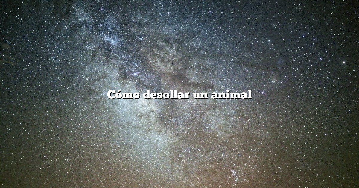 Cómo desollar un animal