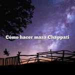 Cómo hacer masa Chappati