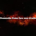 Domanda: Come fare una strada