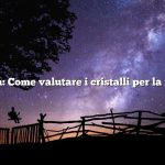 Domanda: Come valutare i cristalli per la rivendita