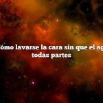 Pregunta: Cómo lavarse la cara sin que el agua llegue a todas partes