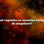 Pregunta: ¿Qué vegetales no necesitan blanquearse antes de congelarse?