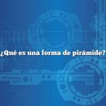 ¿Qué es una forma de pirámide?