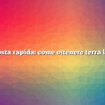 Risposta rapida: come ottenere terra libera