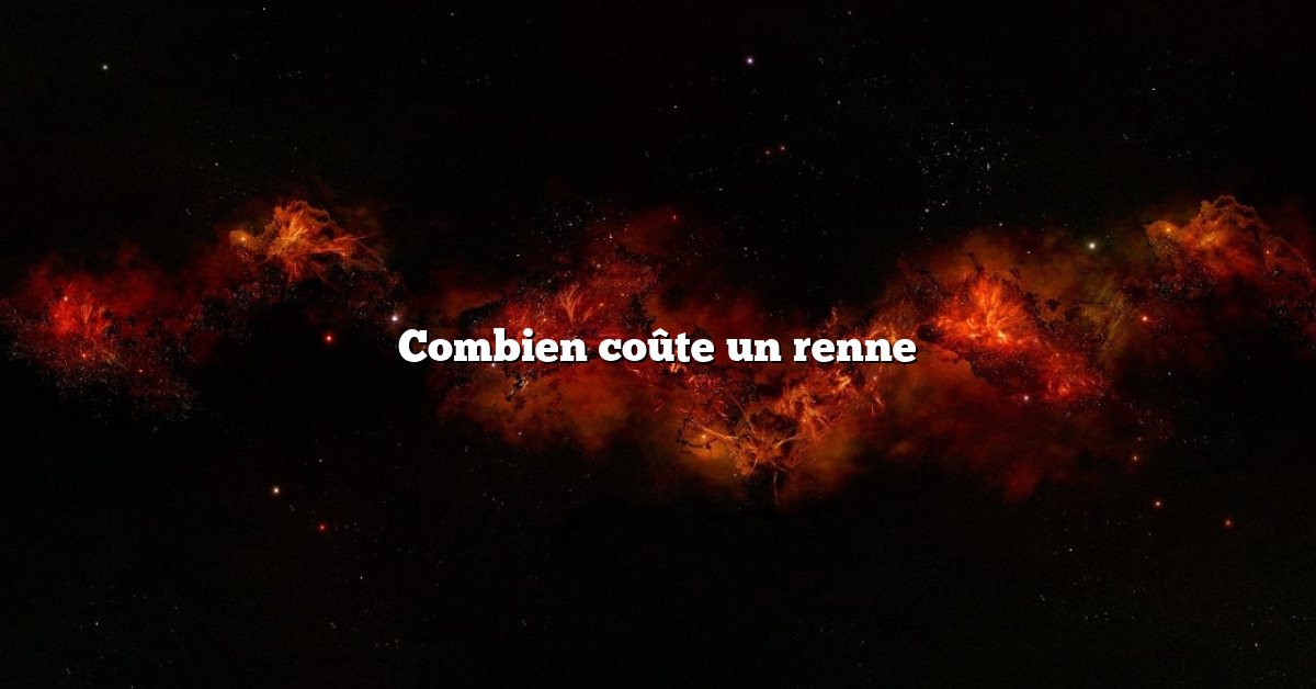 Combien coûte un renne