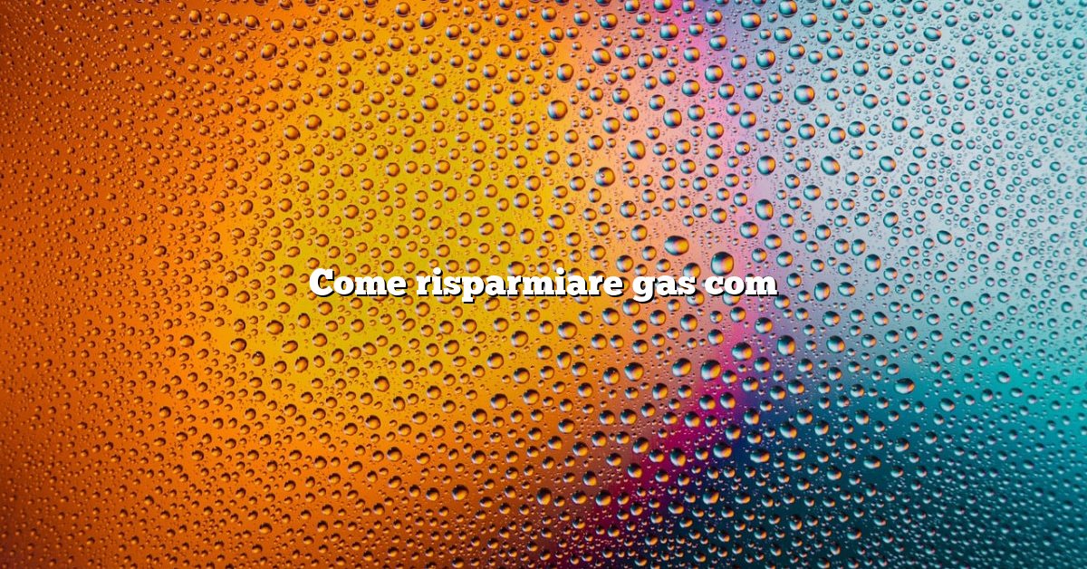 Come risparmiare gas com