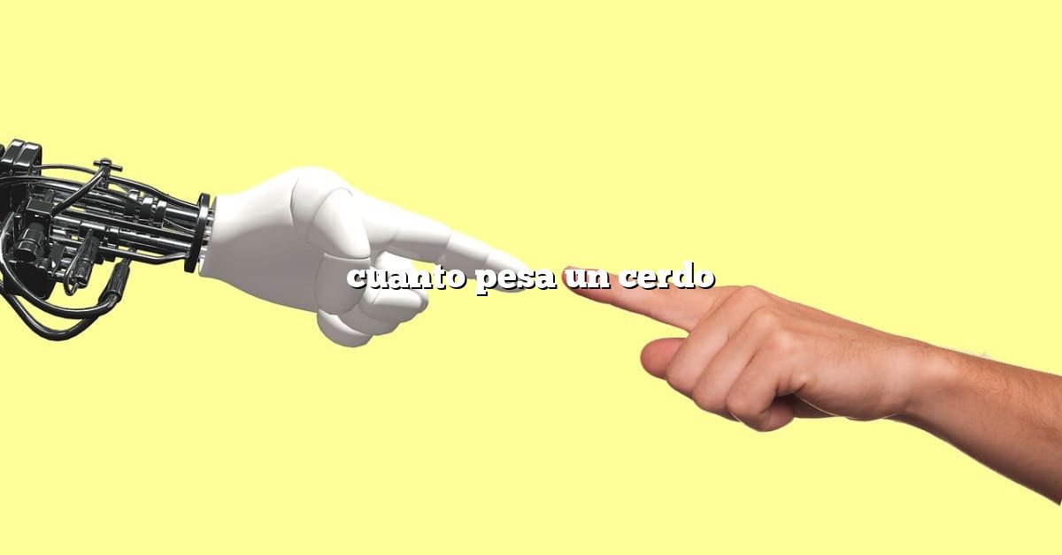 cuanto pesa un cerdo