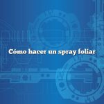 Cómo hacer un spray foliar