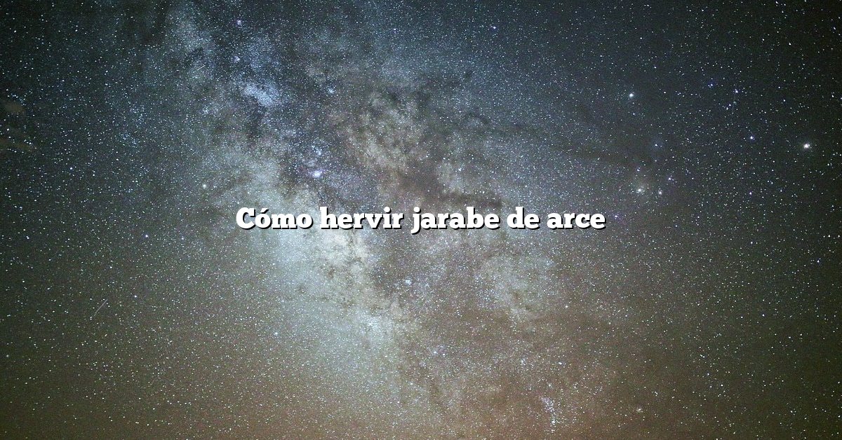 Cómo hervir jarabe de arce