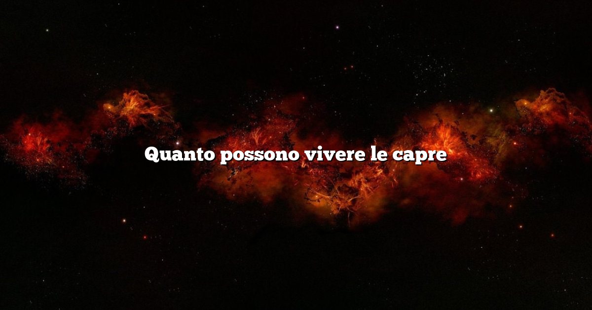 Quanto possono vivere le capre
