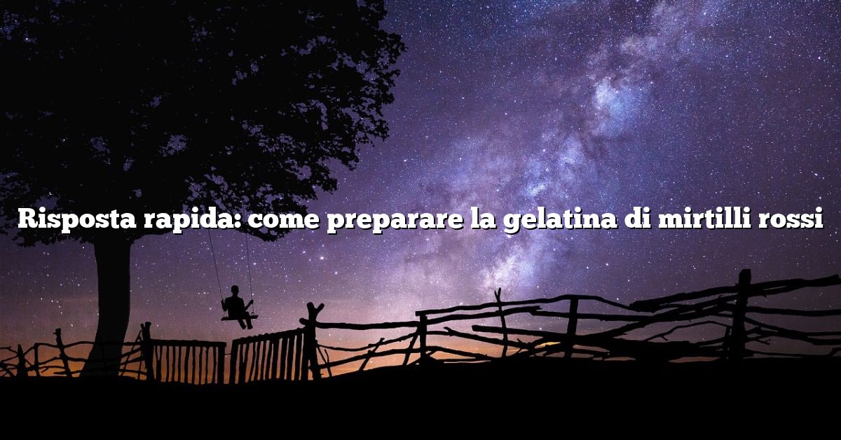 Risposta rapida: come preparare la gelatina di mirtilli rossi