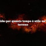 Risposta rapida: per quanto tempo è utile un’indagine sul terreno