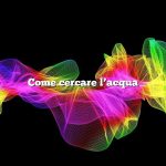 Come cercare l’acqua