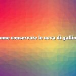 Come conservare le uova di gallina