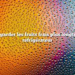 Comment garder les fruits frais plus longtemps sans réfrigérateur