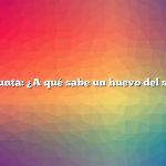 Pregunta: ¿A qué sabe un huevo del siglo?