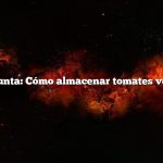 Pregunta: Cómo almacenar tomates verdes