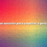 ¿Qué necesito para empezar a pescar?