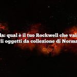 Risposta rapida: qual è il tuo Rockwell che vale una guida ai prezzi per gli oggetti da collezione di Norman Rockwell