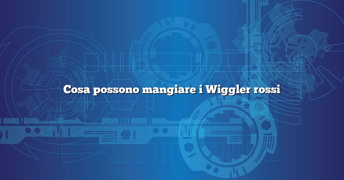 Cosa possono mangiare i Wiggler rossi
