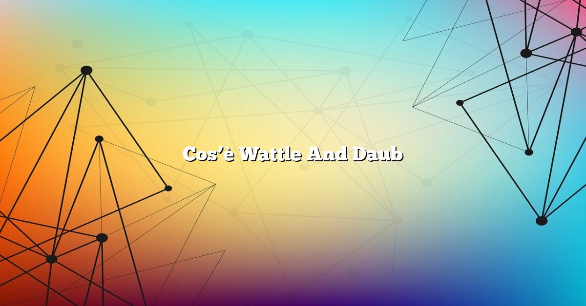 Cos’è Wattle And Daub
