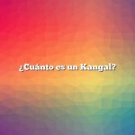 ¿Cuánto es un Kangal?
