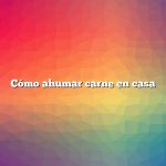 Cómo ahumar carne en casa