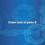 Cómo usar el paño E